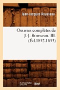 Oeuvres Compl?tes de J.-J. Rousseau. III. (?d.1852-1853)