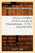 Oeuvres Compl?tes de M. Le Vicomte de Chateaubriand.... T. 10, 2 (?d.1836-1839)