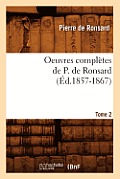 Oeuvres Compl?tes de P. de Ronsard. Tome 2 (?d.1857-1867)