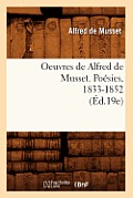 Oeuvres de Alfred de Musset. Po?sies, 1833-1852 (?d.19e)