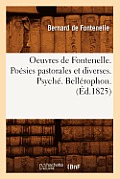 Oeuvres de Fontenelle. Po?sies Pastorales Et Diverses. Psych?. Bell?rophon. (?d.1825)