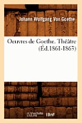 Oeuvres de Goethe. Th??tre (?d.1861-1863)