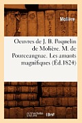 Oeuvres de J. B. Poquelin de Moli?re. M. de Pourceaugnac. Les Amants Magnifiques (?d.1824)