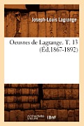 Oeuvres de Lagrange. T. 13 (?d.1867-1892)