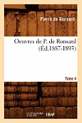 Oeuvres de P. de Ronsard. Tome 4 (?d.1887-1893)