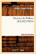 Oeuvres de Pothier. Tome Dix-Huiti?me (?d.1821-1824)