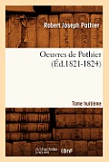 Oeuvres de Pothier. Tome Huiti?me (?d.1821-1824)
