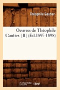 Oeuvres de Th?ophile Gautier. [Ii] (?d.1897-1898)