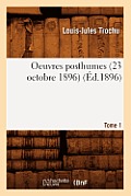 Oeuvres Posthumes. Tome 1: Le Si?ge de Paris (?d.1896)