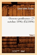 Oeuvres Posthumes. Tome 2: La Soci?t?, l'?tat, l'Arm?e (?d.1896)