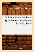Old Wine in New Bottles or Spare Hours of a Student in Paris (?d.1848)