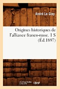 Origines Historiques de l'Alliance Franco-Russe. 1 S (?d.1897)