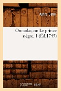 Oronoko, Ou Le Prince N?gre. 1 (?d.1745)