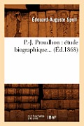 P.-J. Proudhon: ?tude Biographique (?d.1868)