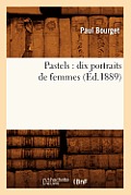 Pastels: Dix Portraits de Femmes (?d.1889)
