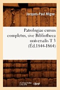 Patrologiae Cursus Completus, Sive Bibliotheca Universalis T 3 (?d.1844-1864)