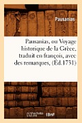 Pausanias, Ou Voyage Historique de la Gr?ce, Traduit En Fran?ois, Avec Des Remarques, (?d.1731)