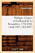 Philippe, Gustave Et Ferdinand de la Renaudi?re, 1781-1886. (Ao?t 1887.) (?d.1887)