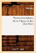 Poema Inscriptum Id Est, Opera Et Dies (?d.1562)