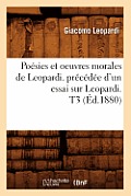 Po?sies Et Oeuvres Morales de Leopardi. Pr?c?d?e d'Un Essai Sur Leopardi. T3 (?d.1880)