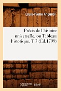 Pr?cis de l'Histoire Universelle, Ou Tableau Historique. T 3 (?d.1799)