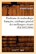 Prodrome de Malacologie Fran?aise, Catalogue G?n?ral Des Mollusques Vivants (?d.1882-1886)