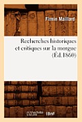 Recherches Historiques Et Critiques Sur La Morgue (?d.1860)