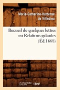 Recueil de Quelques Lettres Ou Relations Galantes (?d.1668)