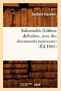 Salammb? (Edition D?finitive, Avec Des Documents Nouveaux) (?d.1881)