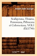 Scaligerana, Thuana, Perroniana, Pithoeana Et Colomesiana. Vol1 (?d.1740)