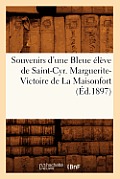 Souvenirs d'Une Bleue ?l?ve de Saint-Cyr. Marguerite-Victoire de la Maisonfort (?d.1897)