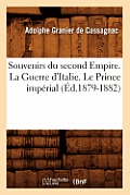 Souvenirs Du Second Empire. La Guerre d'Italie. Le Prince Imp?rial (?d.1879-1882)