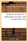 Tableau Historique de la Philosophie Grecque Avant Socrate (?d.1900)