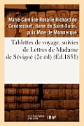 Tablettes de Voyage. Suivies de Lettres de Madame de S?vign? (2e ?d) (?d.1851)