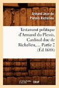 Testament Politique d'Armand Du Plessis, Cardinal Duc de Richelieu. Partie 2 (?d.1688)