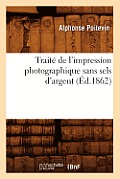 Trait? de l'Impression Photographique Sans Sels d'Argent (?d.1862)