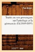 Trait?s En Vers Proven?aux Sur l'Astrologie Et La G?omancie (?d.1889-1895)