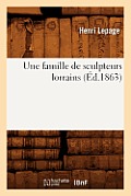 Une Famille de Sculpteurs Lorrains (?d.1863)