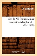 Vers Le Nil Fran?ais, Avec La Mission Marchand (?d.1898)