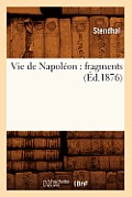 Vie de Napol?on: Fragments (?d.1876)