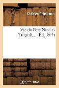 Vie Du P?re Nicolas Trigault (?d.1864)