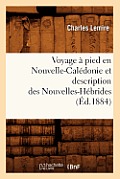 Voyage ? Pied En Nouvelle-Cal?donie Et Description Des Nouvelles-H?brides (?d.1884)