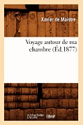 Voyage Autour de Ma Chambre (?d.1877)