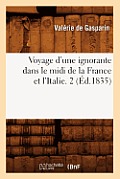 Voyage d'Une Ignorante Dans Le MIDI de la France Et l'Italie. 2 (?d.1835)