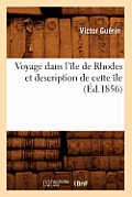 Voyage Dans l'?le de Rhodes Et Description de Cette ?le (?d.1856)