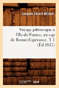 Voyage Pittoresque ? l'Ile-De-France, Au Cap de Bonne-Esp?rance. T 1 (?d.1812)