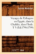 Voyages de Pythagore En ?gypte, Dans La Chald?e, Dans l'Inde. T 5 (?d.1798-1799)