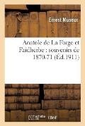Anatole de la Forge Et Faidherbe: Souvenirs de 1870-71