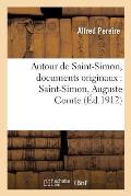 Autour de Saint-Simon, Documents Originaux: Saint-Simon, Auguste Comte Et Les Deux Lettres: Dites Anonymes, Saint-Simon Et l'Entente Cordiale, Un Secr
