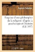 Esquisse d'Une Philosophie de la Religion: d'Apr?s La Psychologie Et l'Histoire